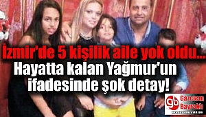 İzmir'deki feci trafik kazasında hayatta kalan Yağmur'un ifadesinde şok detay