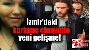 İzmir'deki korkunç cinayette yeni gelişme