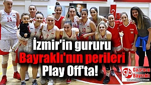 İzmir'in gururu Bayraklı'nın perileri Play Off'ta