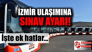 İzmir ulaşımına 'sınav' ayarı