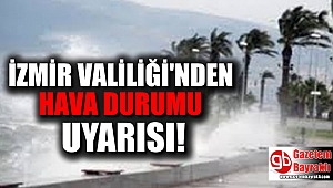 İzmir Valiliği'nden hava durumu uyarısı