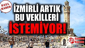 İzmirli artık bu vekilleri istemiyor