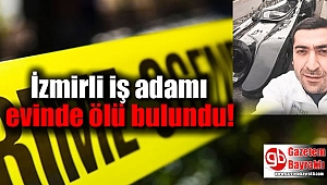 İzmirli iş adamı Londra'daki evinde ölü bulundu