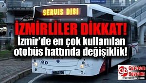 İzmirliler dikkat : İzmir'de en çok kullanılan otobüs hattında değişiklik