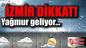 Meteoroloji'den İzmir için yağış uyarısı