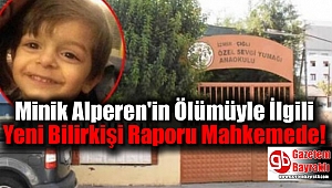 Minik Alperen'in Ölümüyle İlgili Yeni Bilirkişi Raporu Mahkemede