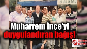 Muharrem İnce'yi duygulandıran bağış