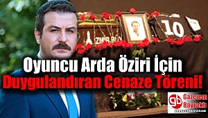 Oyuncu Arda Öziri İçin Duygulandıran Cenaze Töreni