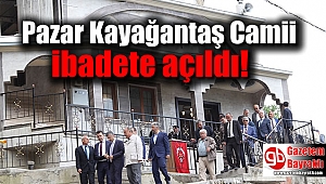 Pazar Kayağantaş Camii ibadete açıldı