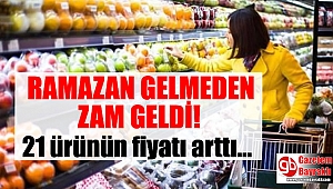 Ramazan gelmeden 21 ürünün fiyatı arttı