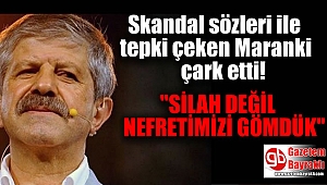 Skandal sözleri ile tepki çeken Maranki çark etti