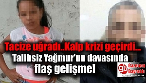 Talihsiz Yağmur'un davasında flaş gelişme