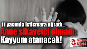 11 yaşında istismara uğradı, anne şikayetçi olmadı: Kayyum atanacak