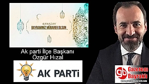 Ak parti ilçe Başkanı Özgür Hızal'dan Ramazan Bayramı mesajı