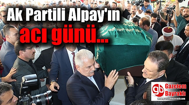 Ak Partili Alpay'ın acı günü