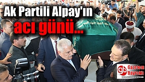 Ak Partili Alpay'ın acı günü