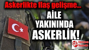 Askerlikte flaş gelişme