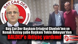 Bay.Çar.Der Başkanı Ertuğrul Civelek'ten ve Konak Kızılay şube Başkanı Tekin Akkoyun'dan BALDEP'e yardım