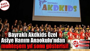 Bayraklı Akdkids Özel Asiye Hanım Anaokulu'ndan muhteşem yıl sonu gösterisi