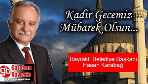 Bayraklı Belediye Başkanı Hasan Karabağ'dan Kadir Gecesi mesajı