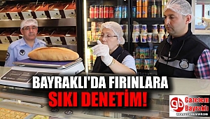 Bayraklı Belediyesi'nden fırınlara sıkı denetim