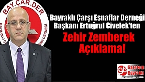 Bayraklı Çarşı Esnaflar Derneği Başkanından Zehir Zemberek Açıklama
