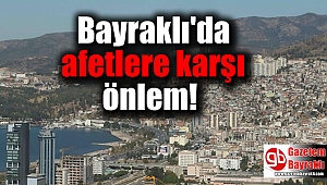 Bayraklı'da olası afetlere karşı önlem