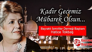 Bayraklı İzmirliler Derneği Başkanı Hatice Tokbaş'tan Kadir Gecesi mesajı