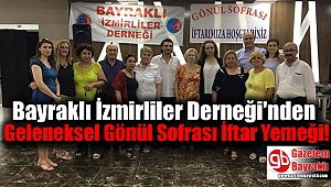 Bayraklı İzmirliler Derneği'nden Geleneksel Gönül Sofrası İftar Yemeği