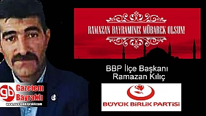 BBP İlçe Başkanı Ramazan Kılıç'tan Ramazan Bayramı mesajı