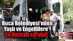 Buca Belediyesi'nden Yaşlı ve Engellilere 24 Haziran servisi