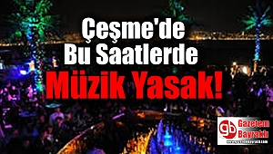 Çeşme'de Bu Saatlerde Müzik Yasak