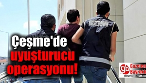 Çeşme'de uyuşturucu operasyonu
