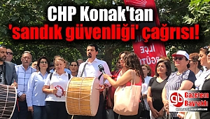 CHP Konak'tan 'sandık güvenliği' çağrısı