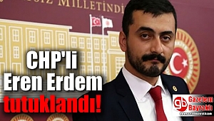 CHP'li Eren Erdem tutuklandı