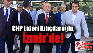 CHP Lideri Kılıçdaroğlu, İzmir'de