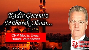 CHP Meclis Üyesi Hamdi Vatansever'den Kadir Gecesi mesajı