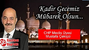 CHP Meclis Üyesi Mustafa Çekiçci'den Kadir Gecesi mesajı