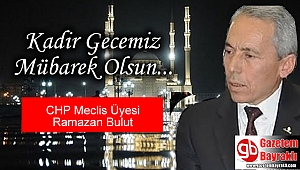 CHP Meclis Üyesi Ramazan Bulut'tan Kadir Gecesi mesajı
