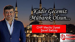 CHP Meclis Üyesi Şeref Balbay'dan Kadir Gecesi mesajı