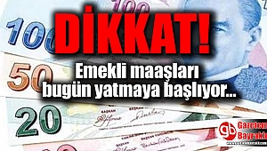 Emekli maaşları bugün yatmaya başlıyor