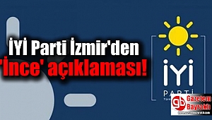 İYİ Parti İzmir'den 'İnce' açıklaması