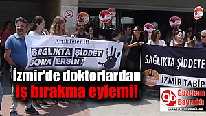 İzmir'de doktorlar iş bıraktı