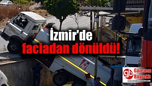 İzmir'de faciadan dönüldü