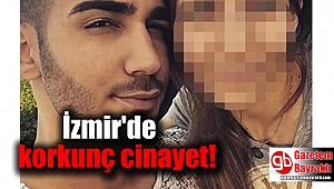 İzmir'de korkunç cinayet