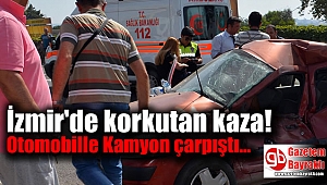 İzmir'de korkutan kaza