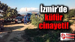 İzmir'de küfür cinayeti