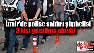 İzmir'de polise saldırı şüphelisi 3 kişi gözaltına alındı
