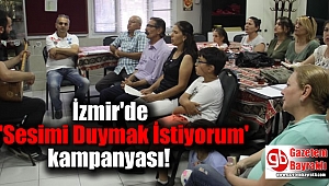 İzmir'de 'Sesimi Duymak İstiyorum' kampanyası
