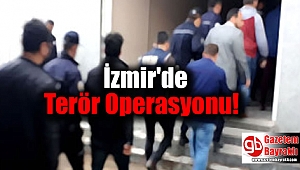 İzmir'de Terör Operasyonu